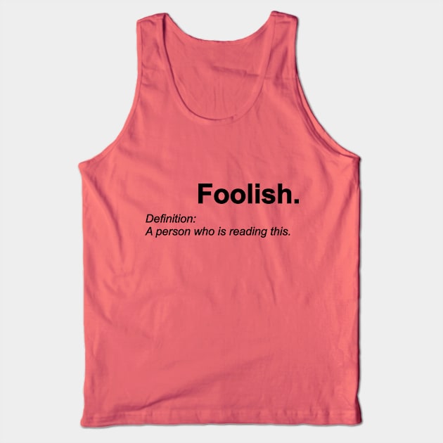 Foolish Tank Top by Forestspirit